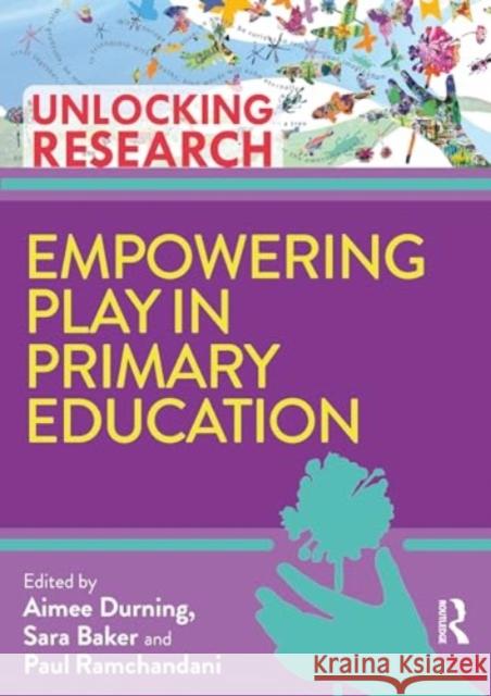 Empowering Play in Primary Education Aimee Durning Sara Baker Paul Ramchandani 9781032342733 Routledge - książka