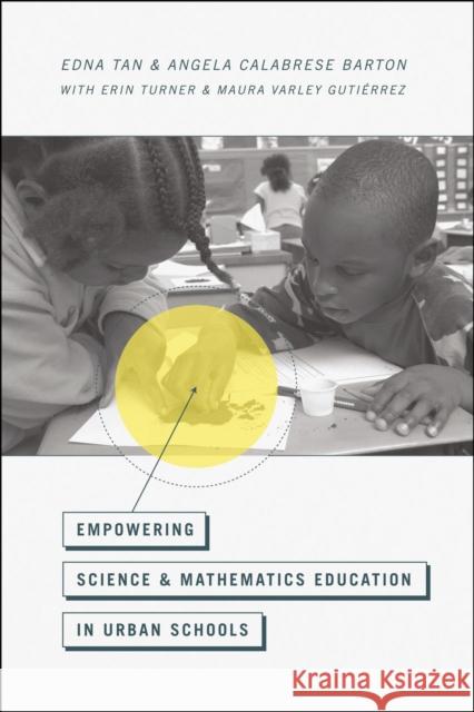 Empowering Science and Mathematics Education in Urban Schools Angela Calabrese Barton Edna Tan Erin Turner 9780226037981 University of Chicago Press - książka