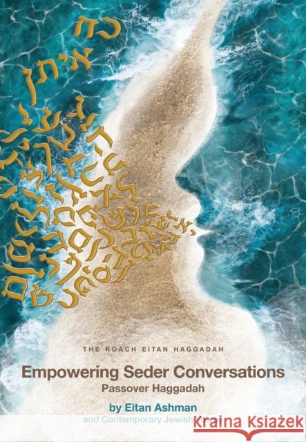 Empowering Seder Conversations Passover Haggadah Eitan Ashman and Contemporary Jewish Voices 9789655243703 Urim Publications - książka