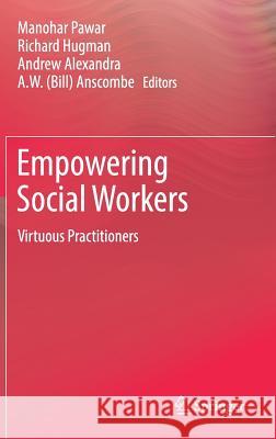 Empowering Social Workers: Virtuous Practitioners Pawar, Manohar 9789811038082 Springer - książka