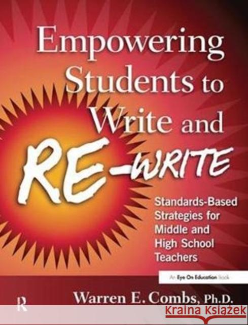 Empowering Students to Write and Re-Write: Standards-Based Strategies for Middle and High School Teachers Warren Combs 9781138439696 Routledge - książka