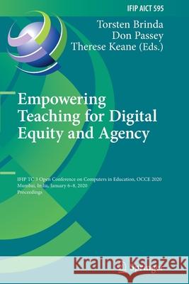 Empowering Teaching for Digital Equity and Agency: Ifip Tc 3 Open Conference on Computers in Education, Occe 2020, Mumbai, India, January 6-8, 2020, P Brinda, Torsten 9783030598495 Springer International Publishing - książka