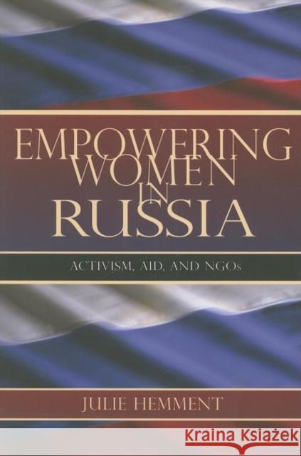 Empowering Women in Russia: Activism, Aid, and Ngos Hemment, Julie 9780253218919 Indiana University Press - książka
