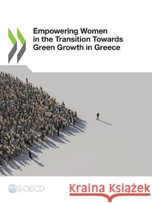 Empowering Women in the Transition Towards Green Growth in Greece Oecd   9789264888180 Org. for Economic Cooperation & Development - książka