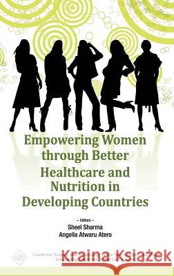 Empowering Women Through Better Healthcare and Nutrition in Developing Countries/Nam S&T Centre Sharma, Sheel &. Atero Angella Atwaru 9789351240143 Regency Publications (India) - książka