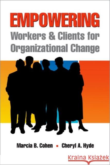 Empowering Workers and Clients for Organizational Change Marcia B. Cohen Cheryl A. Hyde 9780190615406 Oxford University Press, USA - książka