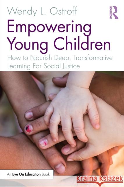 Empowering Young Children: How to Nourish Deep, Transformative Learning for Social Justice Ostroff 9781032065069 Routledge - książka