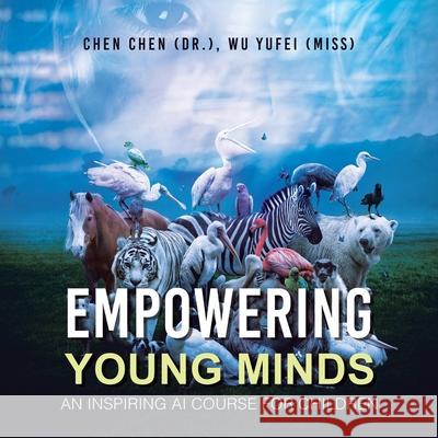 Empowering Young Minds: An Inspiring AI Course for Children Chen Che Wu Yufe 9781543784206 Partridge Publishing Singapore - książka