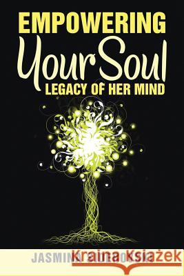 Empowering Your Soul-Legacy of Her Mind Jasmina Siderovski 9781483460987 Lulu Publishing Services - książka