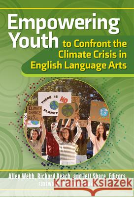 Empowering Youth to Confront the Climate Crisis in English Language Arts Allen Webb Richard Beach Jeff Share 9780807769867 Teachers College Press - książka