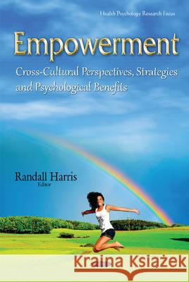 Empowerment: Cross-Cultural Perspectives, Strategies & Psychological Benefits Randall Harris 9781634840361 Nova Science Publishers Inc - książka