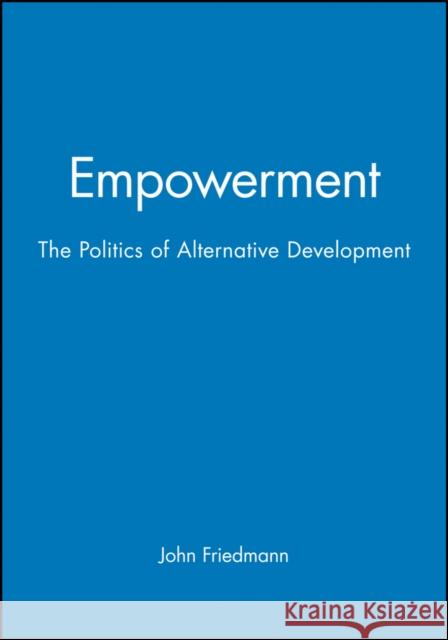 Empowerment: Culture, History, and the Challenge of Difference Friedmann, John 9781557863003 Blackwell Publishers - książka