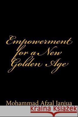 Empowerment for a New Golden Age Mohammad Afzal Janjua 9780692298503 Maram Publications - książka