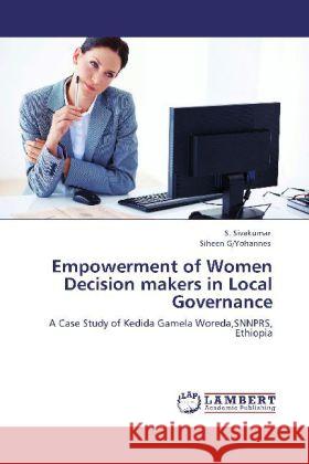 Empowerment of Women Decision makers in Local Governance Sivakumar, S., G/Yohannes, Siheen 9783848420551 LAP Lambert Academic Publishing - książka