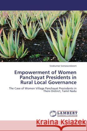 Empowerment of Women Panchayat Presidents in Rural Local Governance Somasundaram, Sivakumar 9783846535332 LAP Lambert Academic Publishing - książka