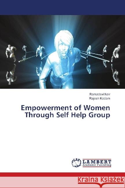 Empowerment of Women Through Self Help Group Nair, Ramadevi; Kadam, Rajesh 9786139890736 LAP Lambert Academic Publishing - książka