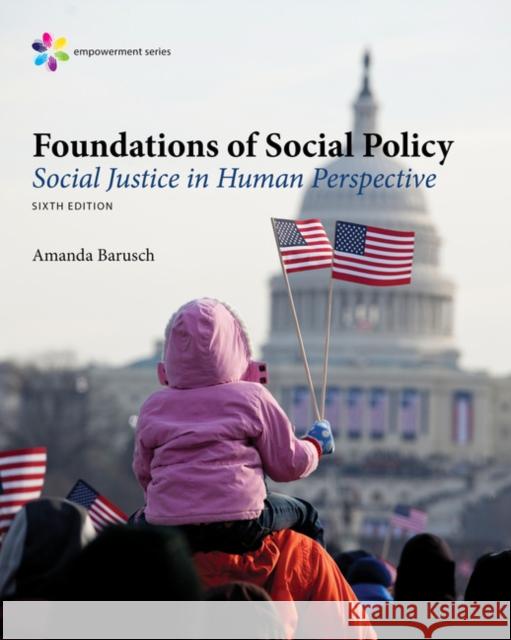 Empowerment Series: Foundations of Social Policy: Social Justice in Human Perspective Amanda S. Barusch 9781305943247 Cengage Learning, Inc - książka