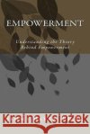 Empowerment: Understanding the Theory Behind Empowerment Jimmy D. Baye 9780996582407 Not Avail