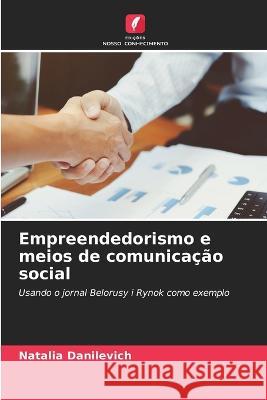 Empreendedorismo e meios de comunicação social Danilevich, Natalia 9786205332382 Edicoes Nosso Conhecimento - książka