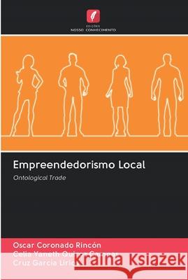 Empreendedorismo Local Oscar Coronado Rincón, Celia Yaneth Quiroz Campas, Cruz García Lirios 9786202598217 Edicoes Nosso Conhecimento - książka