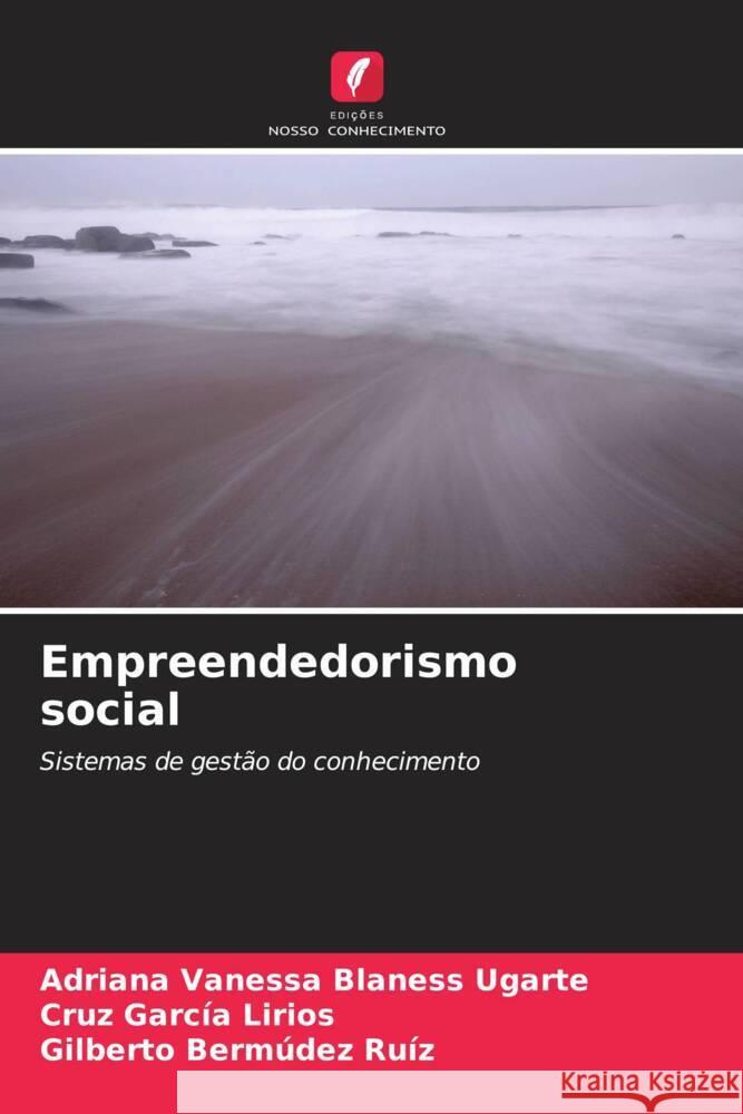 Empreendedorismo social Blaness Ugarte, Adriana Vanessa, García Lirios, Cruz, Bermúdez Ruíz, Gilberto 9786207089703 Edições Nosso Conhecimento - książka