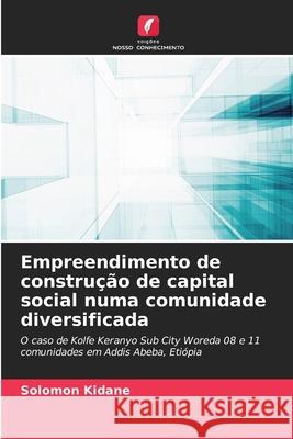 Empreendimento de constru??o de capital social numa comunidade diversificada Solomon Kidane 9786207775651 Edicoes Nosso Conhecimento - książka