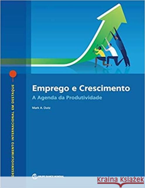 Emprego E Crescimento: A Agenda Da Produtividade Mark A. Dutz   9781464813214 World Bank Publications - książka