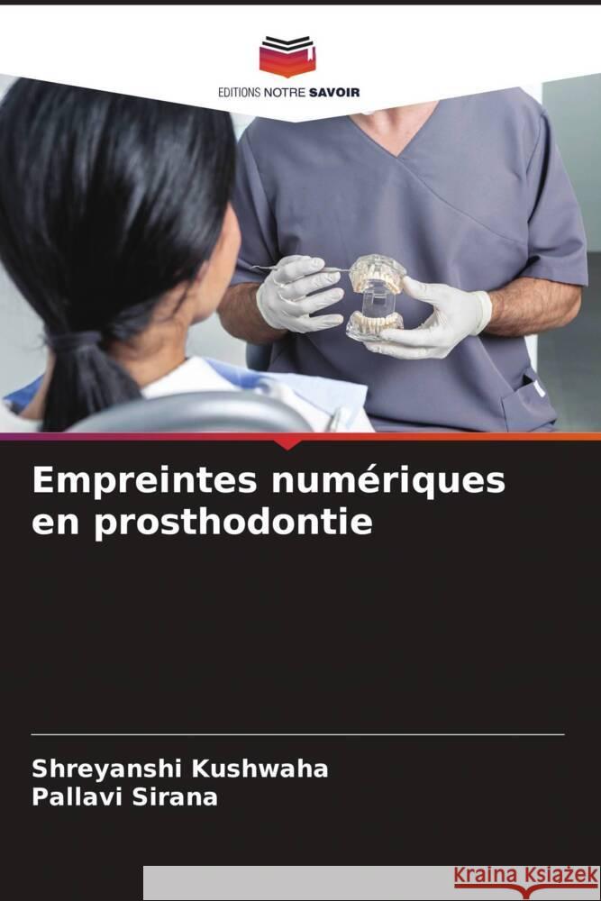 Empreintes num?riques en prosthodontie Shreyanshi Kushwaha Pallavi Sirana 9786207153107 Editions Notre Savoir - książka