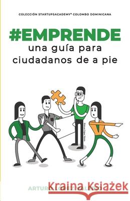 #Emprende: Una guía para ciudadanos de a pie Arturo López Valerio 9789945804812 Arturo Yvan Lopez Valerio - książka