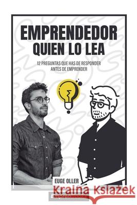 Emprendedor Quien Lo Lea: 12 preguntas que has de responder antes de emprender Euge Oller 9788417932152 Editorial Vanir - książka