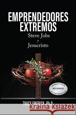 Emprendedores Extremos: Steve Jobs y Jesucristo Tracy Emerick 9781778833700 Bookside Press - książka