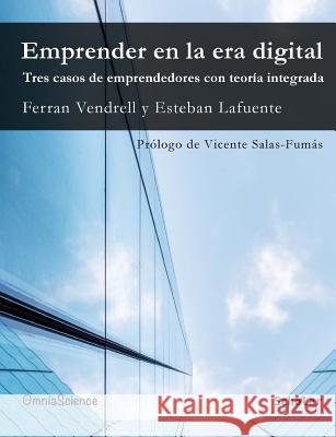 Emprender en la era digital. Tres casos de emprendedores con teoría integrada Lafuente, Esteban 9788494211805 Omniascience - książka