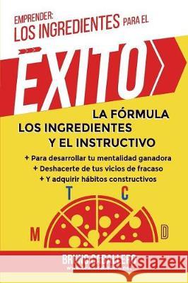 Emprender: Los Ingredientes Para El Exito: La F Leonardo Caballero Marines Bruno Caballero Chavez 9781717731722 Independently Published - książka