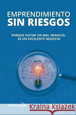 Emprendimiento sin riesgos: Porque evitar un mal negocio es un excelente negocio Miguel Najul   9781733739221 R. R. Bowker - książka