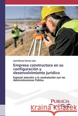 Empresa constructora en su configuración y desenvolvimiento jurídico José Manuel Santos Jaén 9783639557039 Publicia - książka