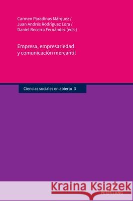 Empresa, Empresariedad Y Comunicaci?n Mercantil Carmen Paradina Juan Andr?s Rodr?gue Daniel Becerr 9783631915899 Peter Lang Gmbh, Internationaler Verlag Der W - książka