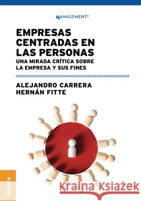 Empresas centradas en las personas: Una mirada cr?tica sobre la empresa y sus fines Alejandro Carrera Hern?n Fitte 9786316544995 Ediciones Granica, S.A. - książka