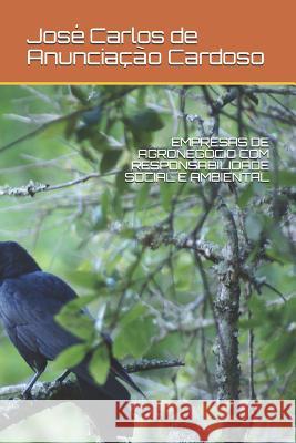 Empresas de Agronegócio Com Responsabilidade Social E Ambiental Cardoso, Jose Carlos de Anunciação 9781976816222 Independently Published - książka