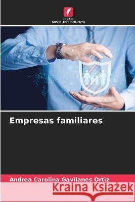 Empresas familiares Andrea Carolina Gavilanes Ortiz   9786206083641 Edicoes Nosso Conhecimento - książka
