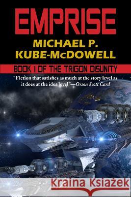 Emprise: The Trigon Unity Book 1 Michael P Kube-McDowell 9781612424545 Phoenix Pick - książka