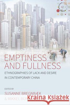 Emptiness and Fullness: Ethnographies of Lack and Desire in Contemporary China Mikkel Bunkenborg 9781785335808 Berghahn Books - książka