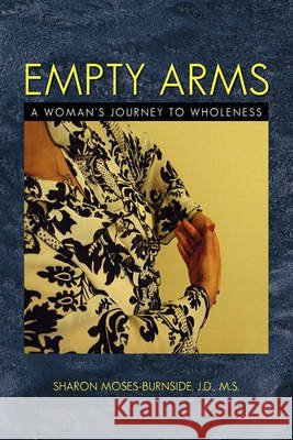 Empty Arms Sharon J D M S Moses-Burnside 9781450062381 Xlibris - książka