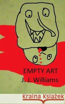 Empty Art J. J. Williams 9781718753945 Createspace Independent Publishing Platform - książka