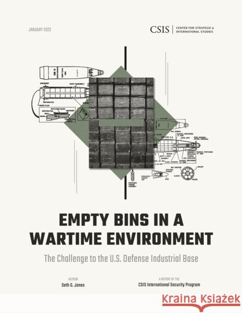 Empty Bins in a Wartime Environment: The Challenge to the U.S. Defense Industrial Base Seth G. Jones 9781538170601 Rowman & Littlefield - książka