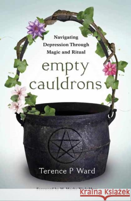 Empty Cauldrons: Navigating Depression Through Magic and Ritual Terence P. Ward 9780738763330 Llewellyn Publications - książka
