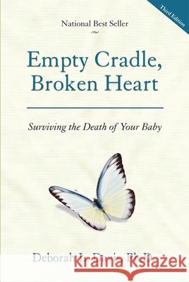 Empty Cradle, Broken Heart: Surviving the Death of Your Baby Davis, Deborah L. 9781936218240 Fulcrum Group - książka
