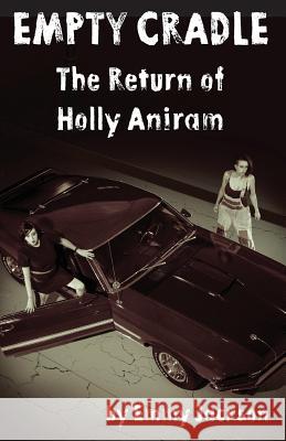 Empty Cradle: The Return of Holly Aniram Emmy Jackson 9781986425841 Createspace Independent Publishing Platform - książka