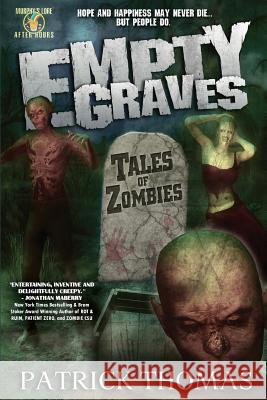 Empty Graves: Tales of Zombies (a Murphy's Lore After Hours Collection) Patrick Thomas 9781890096397 Padwolf Publishing, - książka