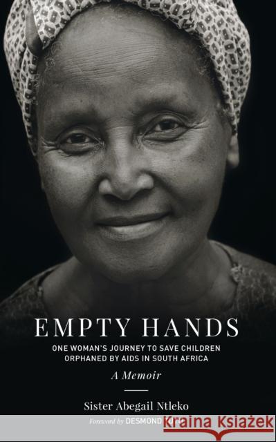 Empty Hands, A Memoir: One Woman's Journey to Save Children Orphaned by AIDS in South Africa Sister Abega Ntleko 9781583949320 North Atlantic Books - książka