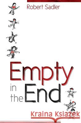 Empty in the End Robert Sadler 9780615821450 Bahamut Publishing - książka